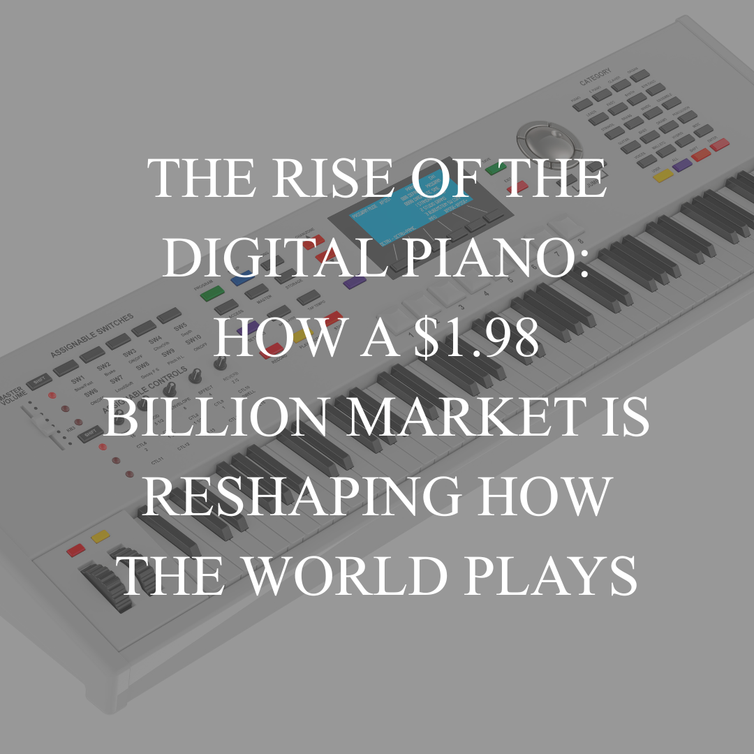 The Rise of the Digital Piano: How a $1.98 Billion Market Is Reshaping How the World Plays