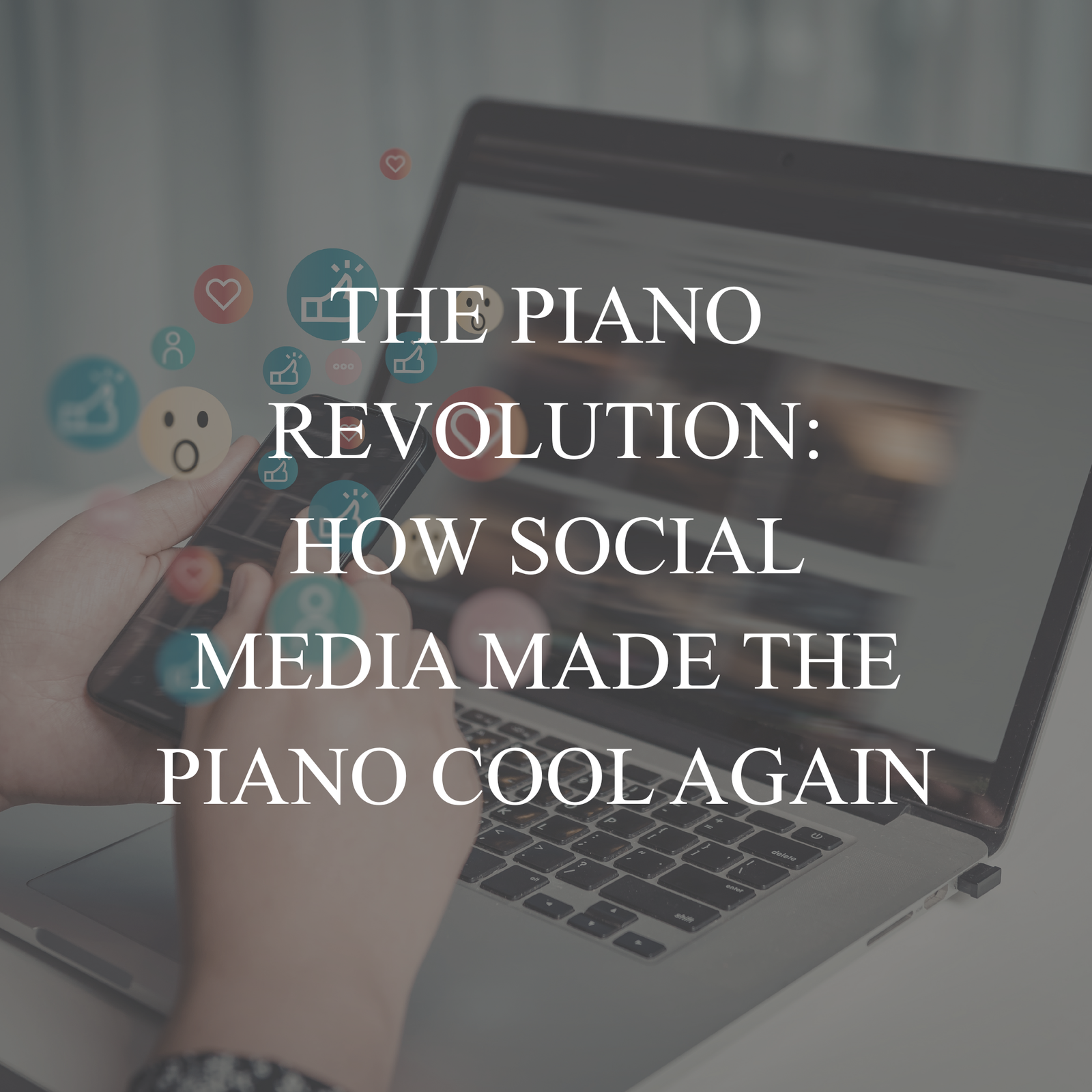 The Piano Revolution: How Social Media Made the Piano Cool Again