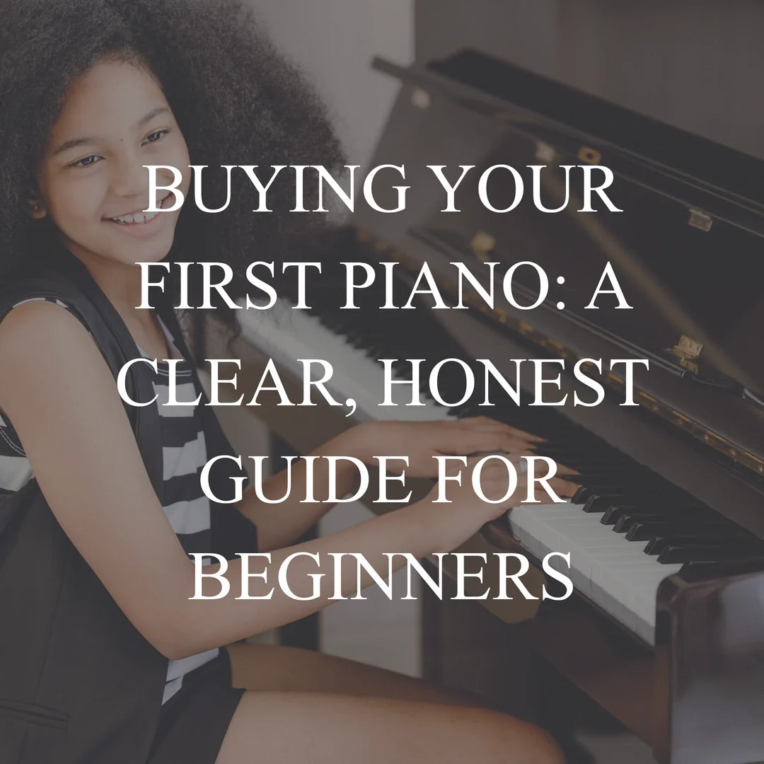 Buying Your First Piano: A Clear, Honest Guide for Beginners