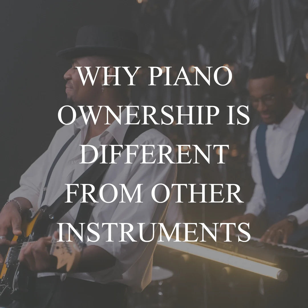 Why Piano Ownership Is Different From Other Instruments