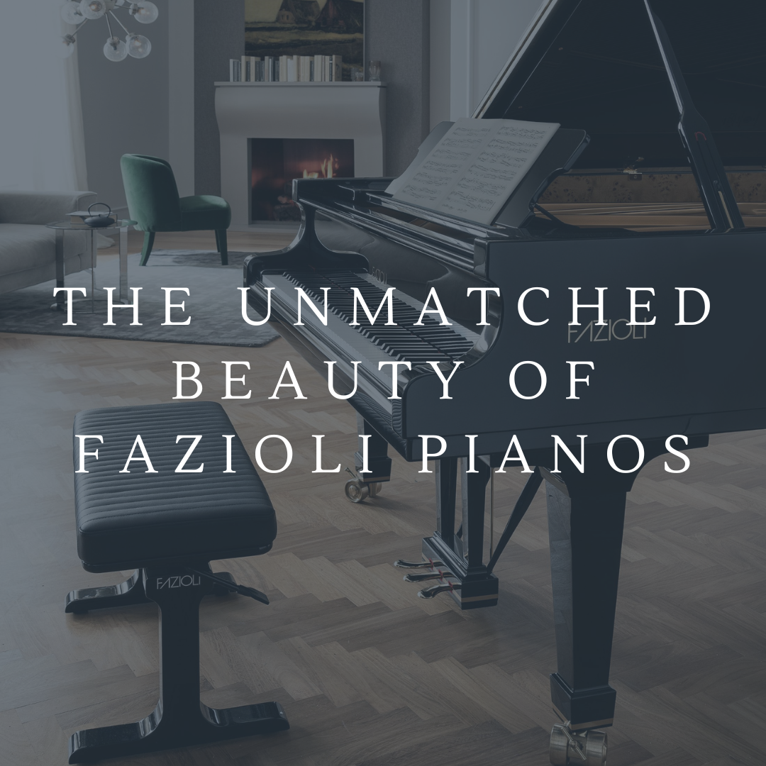 The Unmatched Beauty of FAZIOLI Pianos