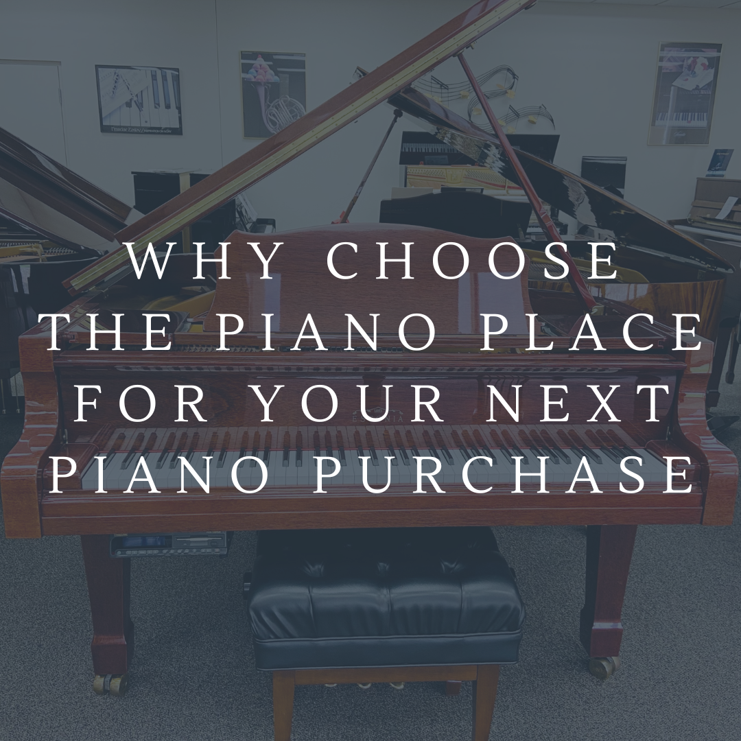 Why Choose The Piano Place for Your Next Piano Purchase