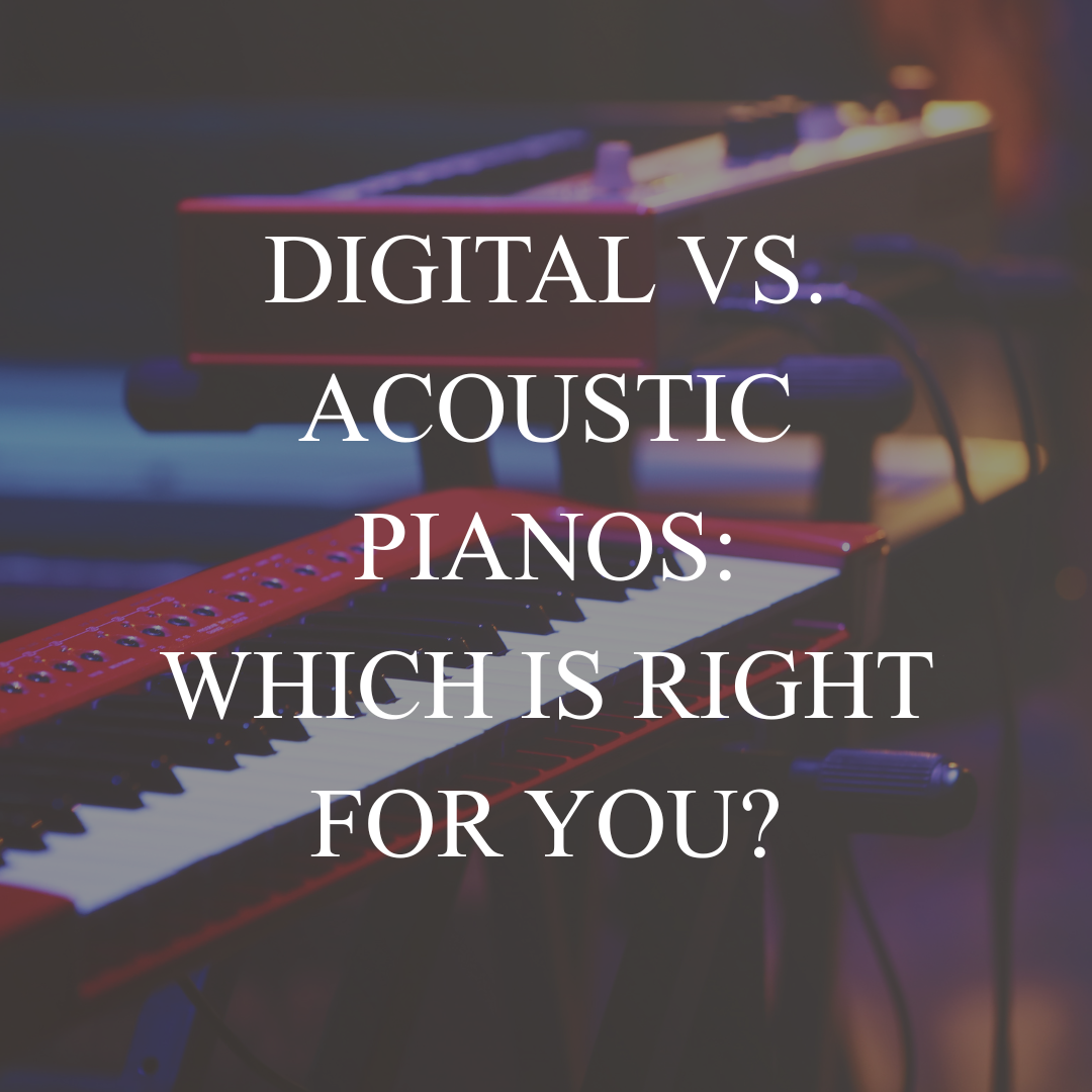 Digital vs. Acoustic Pianos: Which is Right for You?