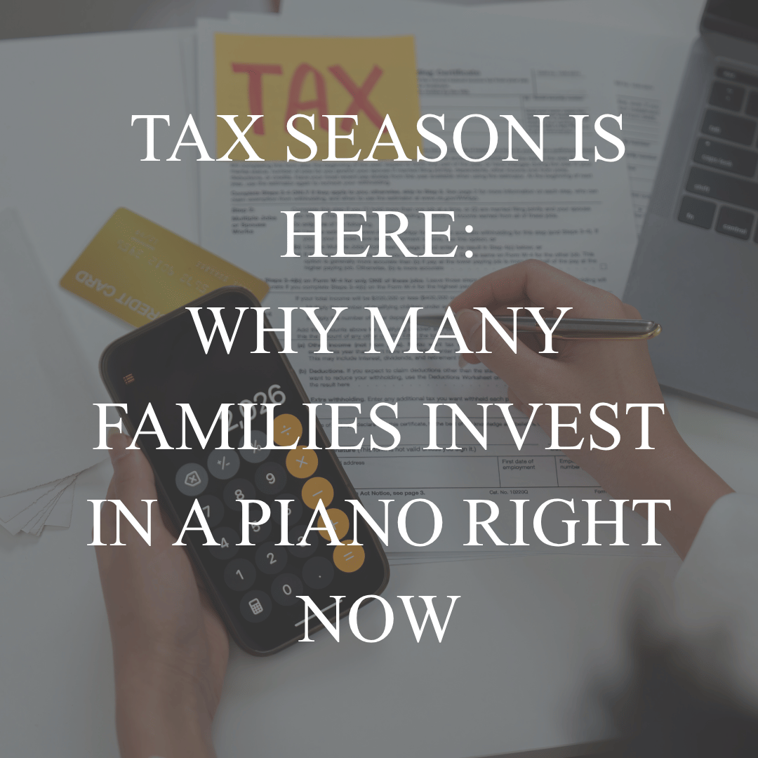 Tax Season Is Here—Why Many Families Invest in a Piano Right Now