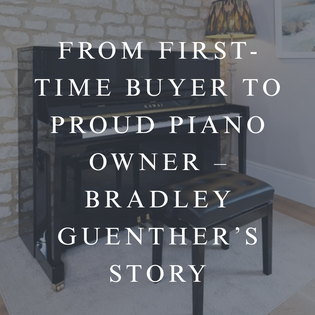 From First-Time Buyer to Proud Piano Owner – Bradley Guenther’s Story